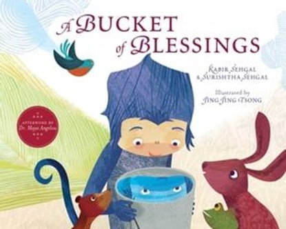 A Bucket of Blessings, Kabir Sehgal ; Surishtha Sehgal ; Maya Angelou - Ebook - 9781442458710