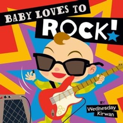 Baby Loves to Rock!, Wednesday Kirwan - Ebook - 9781442459977