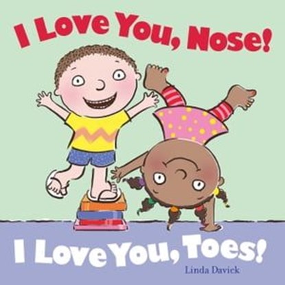 I Love You, Nose! I Love You, Toes!, Linda Davick - Ebook - 9781442460386