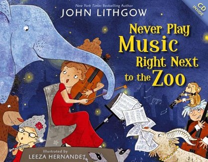Never Play Music Right Next to the Zoo [With CD (Audio)], John Lithgow - Gebonden - 9781442467439