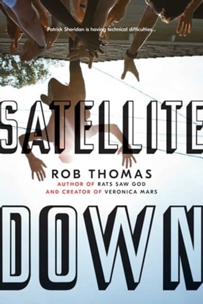 Satellite Down, Rob Thomas - Ebook - 9781442468085