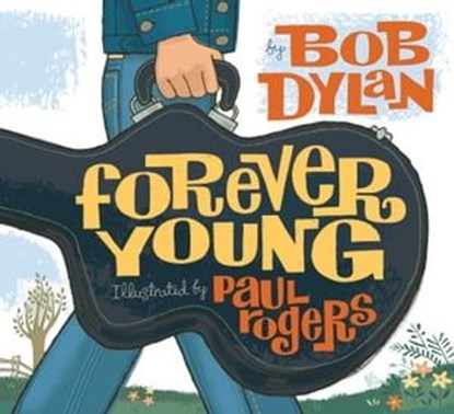 Forever Young, Bob Dylan - Ebook - 9781442468160