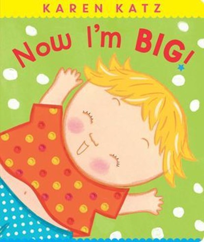 Now I'm Big!, Karen Katz - Ebook - 9781442471658