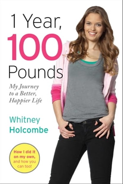 1 Year, 100 Pounds, Whitney Holcombe - Ebook - 9781442476622