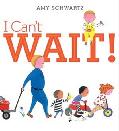 I Can't Wait!, Amy Schwartz - Ebook - 9781442482326
