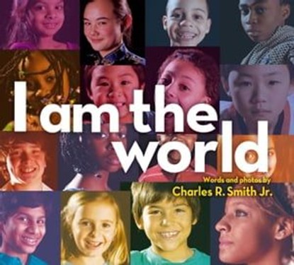 I Am the World, Charles R. Smith Jr. - Ebook - 9781442482951