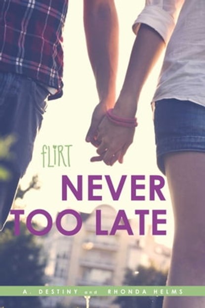 Never Too Late, A. Destiny ; Rhonda Helms - Ebook - 9781442484054