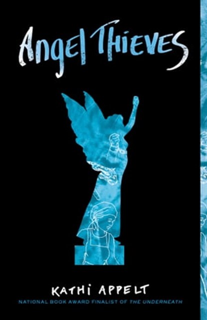 Angel Thieves, Kathi Appelt - Ebook - 9781442484665