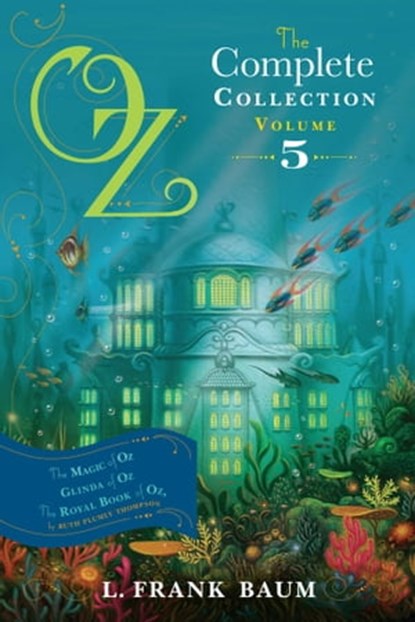 Oz, the Complete Collection, Volume 5, L. Frank Baum ; Ruth Plumly Thompson - Ebook - 9781442485563