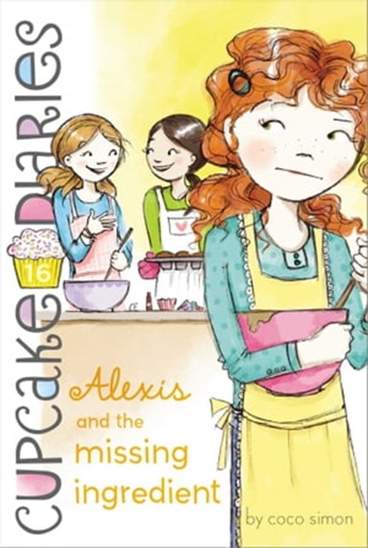 Alexis and the Missing Ingredient, Coco Simon - Ebook - 9781442485891