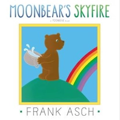 Moonbear's Skyfire, Frank Asch - Ebook - 9781442494114