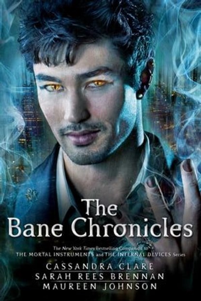 The Bane Chronicles, Cassandra Clare ; Sarah Rees Brennan ; Maureen Johnson - Ebook - 9781442495661