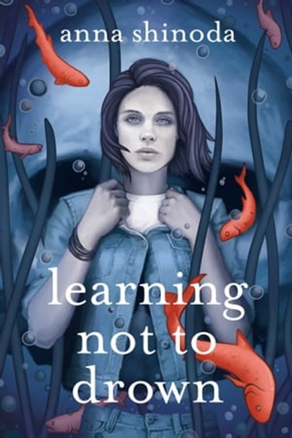 Learning Not to Drown, Anna Shinoda - Ebook - 9781442496682
