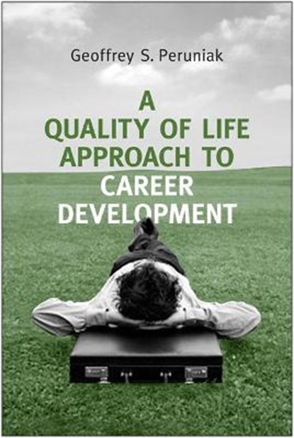 A Quality of Life Approach to Career Development, PERUNIAK,  Geoffrey S. - Paperback - 9781442610644