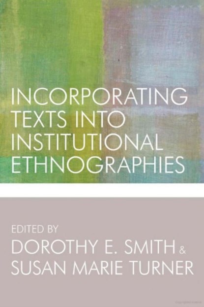 Incorporating Texts Into Institutional Ethnographies, Dorothy E. Smith ; Susan Marie Turner - Paperback - 9781442614802