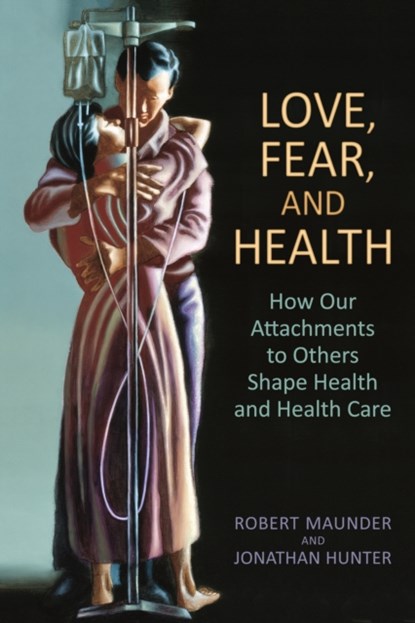 Love, Fear, and Health, Robert Maunder ; Jonathan Hunter - Paperback - 9781442615601