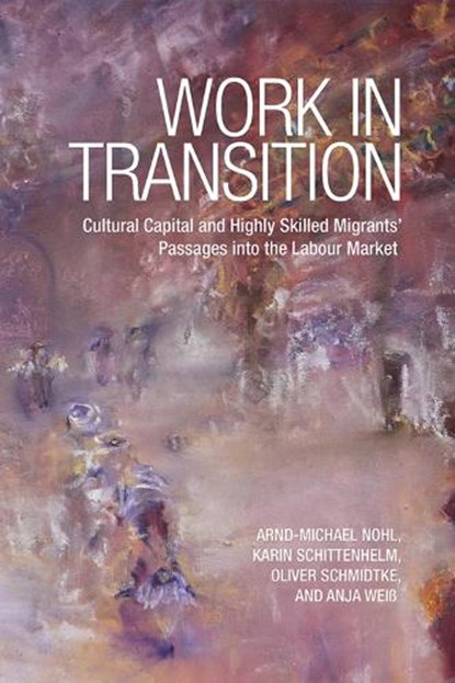 Work in Transition, Arnd-Michael Nohl ; Karin Schittenhelm ; Oliver Schmidtke ; Anja Weiss - Paperback - 9781442615687