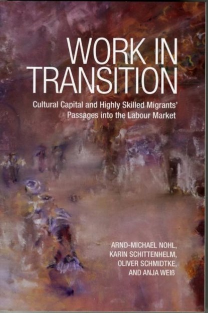 Work in Transition, Arnd-Michael Nohl ; Karin Schittenhelm ; Oliver Schmidtke ; Anja Weiss - Paperback - 9781442615687