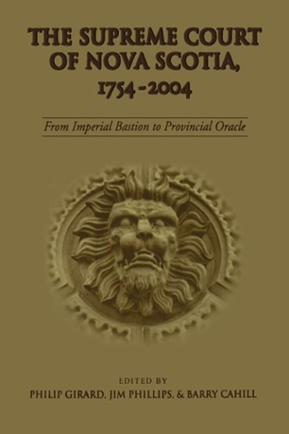 The Supreme Court of Nova Scotia, 1754-2004, Barry Cahill ; Philip Girard ; Jim Phillips - Paperback - 9781442623774