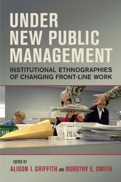 Under New Public Management, Alison I. Griffith ; Dorothy E. Smith - Paperback - 9781442626560