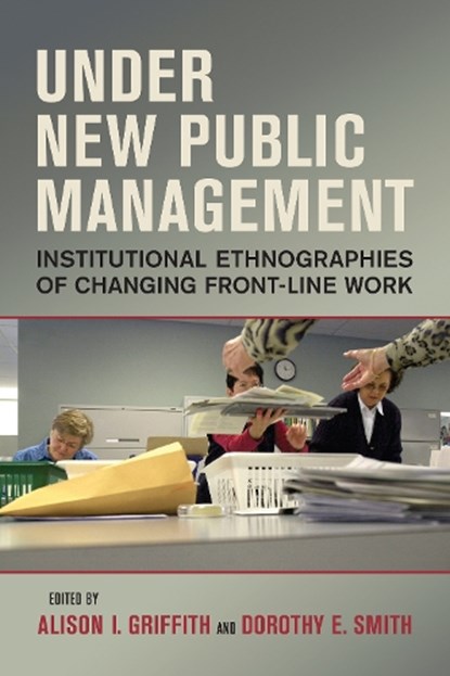Under New Public Management, Alison I. Griffith ; Dorothy E. Smith - Paperback - 9781442626560