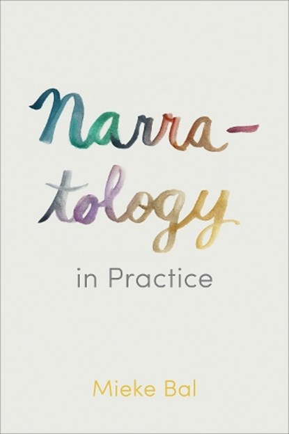 Narratology in Practice, Mieke Bal - Paperback - 9781442628373