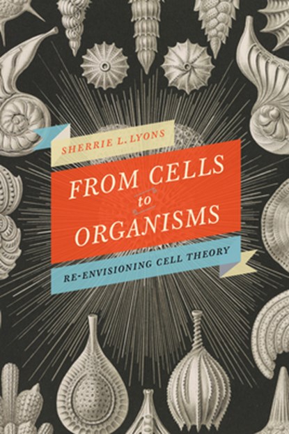 From Cells to Organisms, Sherrie L Lyons - Paperback - 9781442635098