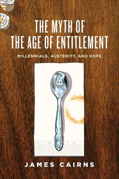 The Myth of the Age of Entitlement, James Cairns - Paperback - 9781442636378