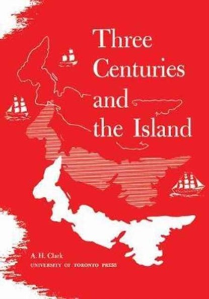 Three Centuries and the Island, CLARK,  Andrew Hill - Paperback - 9781442639232