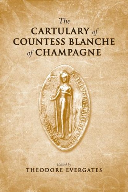 The Cartulary of Countess Blanche of Champagne, EVERGATES,  Theodore - Gebonden - 9781442639959