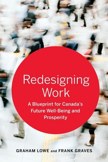Redesigning Work, Graham Lowe ; Frank Graves - Gebonden - 9781442644458