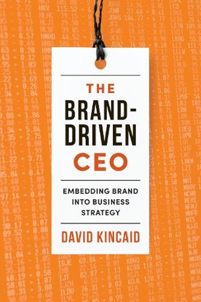 The Brand-Driven CEO, David Kincaid - Gebonden - 9781442649859