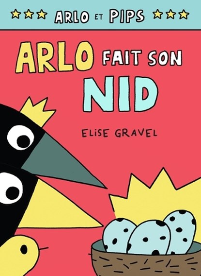Arlo Et Pips No 3: Arlo Fait Son Nid, Elise Gravel - Gebonden - 9781443198967