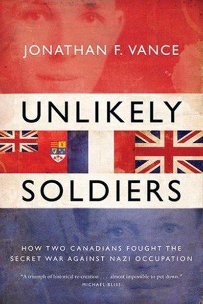 Unlikely Soldiers, Jonathan Vance - Ebook - 9781443403269