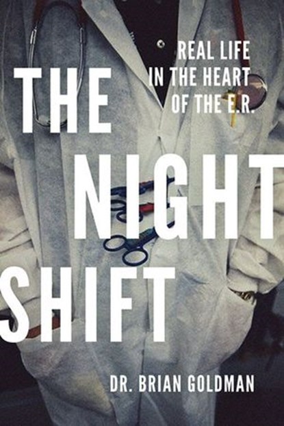 The Night Shift, Dr. Brian Goldman - Ebook - 9781443405690