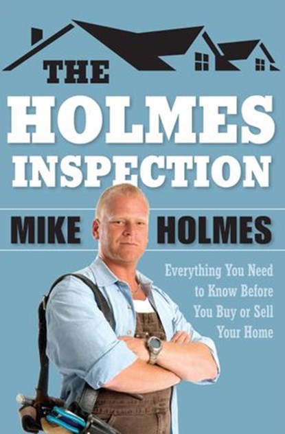 The Holmes Inspection, Mike Holmes - Ebook - 9781443406000