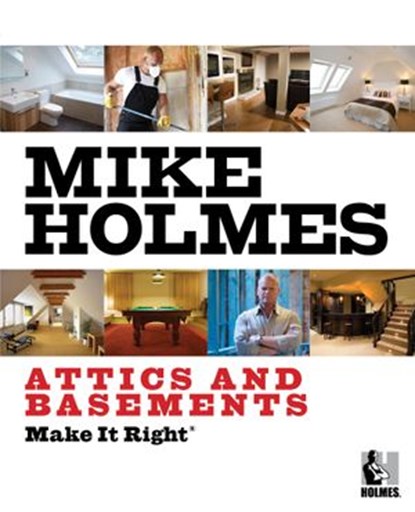 Make It Right: Attics and Basements, Mike Holmes - Ebook - 9781443406185