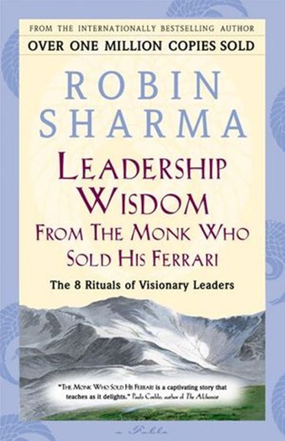 Leadership Wisdom From The Monk Who Sold His Ferrari, Robin Sharma - Ebook - 9781443409025