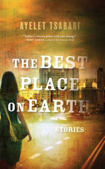The Best Place On Earth, Ayelet Tsabari - Ebook - 9781443411974