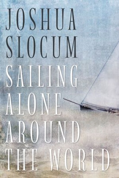 Sailing Alone Around The World, Joshua Slocum - Ebook - 9781443420914