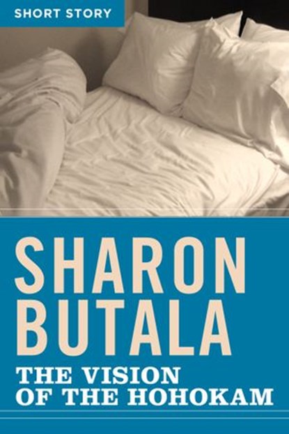 The Vision Of The Hohokam, Sharon Butala - Ebook - 9781443421744