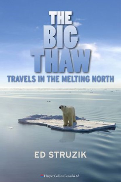 The Big Thaw, Ed Struzik - Ebook - 9781443429634