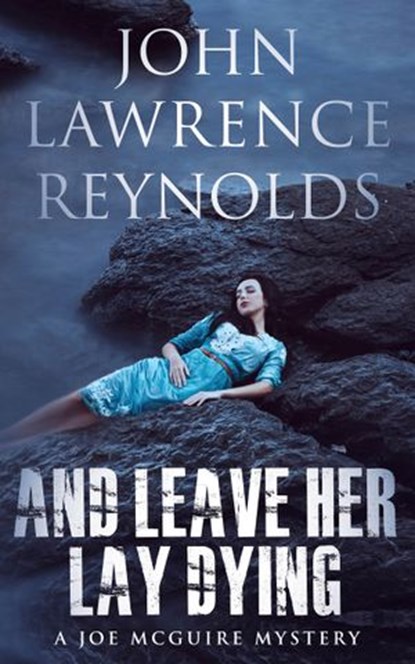 And Leave Her Lay Dying, John Lawrence Reynolds - Ebook - 9781443443678