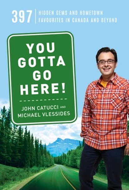 You Gotta Go Here!, John Catucci ; Michael Vlessides - Ebook - 9781443454056
