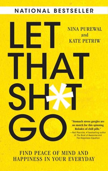 Let That Sh*t Go, Nina Purewal ; Kate Petriw - Ebook - 9781443457682