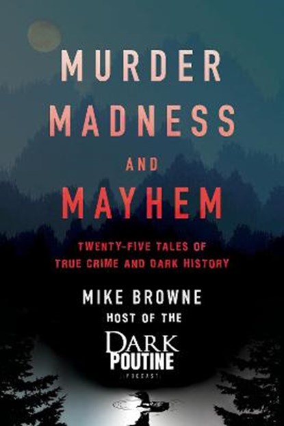 Murder, Madness and Mayhem, Mike Browne - Paperback - 9781443461597