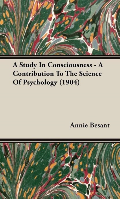 A Study In Consciousness - A Contribution To The Science Of Psychology (1904), Annie Besant - Gebonden - 9781443722025