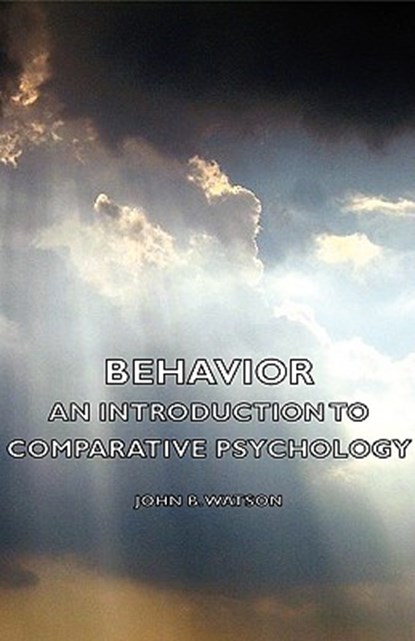 Behavior - An Introduction To Comparative Psychology, John B. Watson - Gebonden - 9781443728324