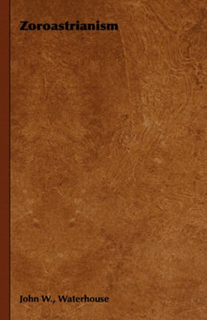 Zoroastrianism, WATERHOUSE,  John W. - Overig - 9781443732956
