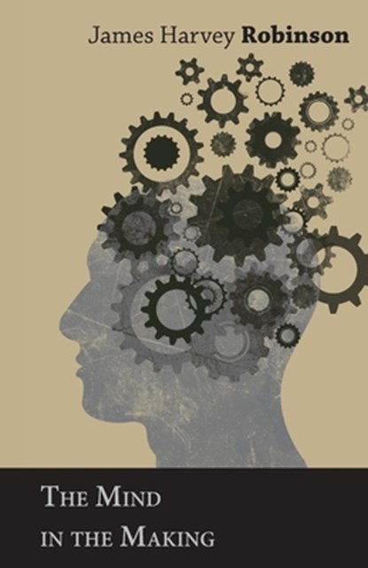 The Mind in the Making, James Harvey Robinson - Gebonden - 9781443734820